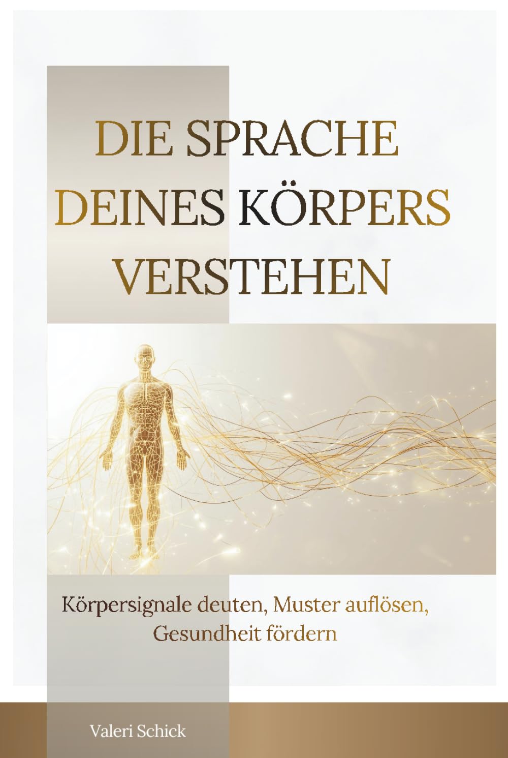 Die Sprache deines Körpers verstehen: Körpersignale deuten, Muster auflösen, Gesundheit fördern