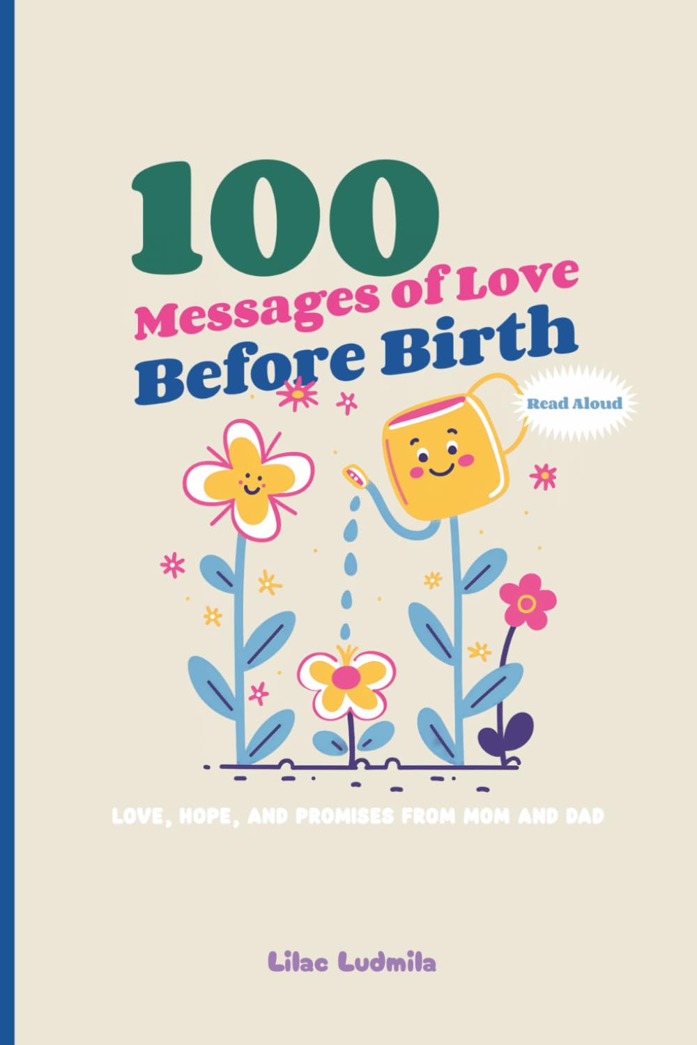 100 Messages of Love Before Birth : READ ALOUD: Love, Hope, and Promises from Mom and Dad | Perfect for Pregnant, Baby Milestone, Keepsake and Baby Shower Gift