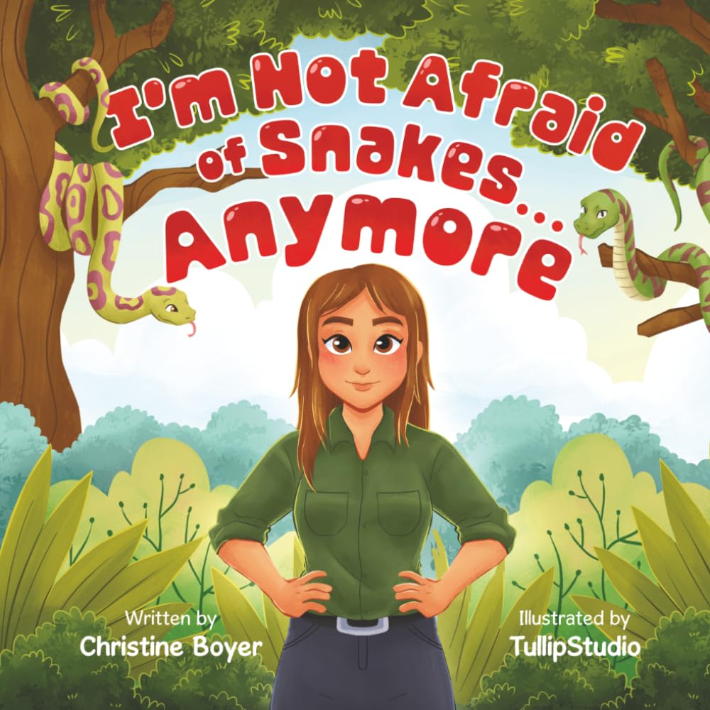 I'm Not Afraid of Snakes...Anymore (The Willow Green Series)