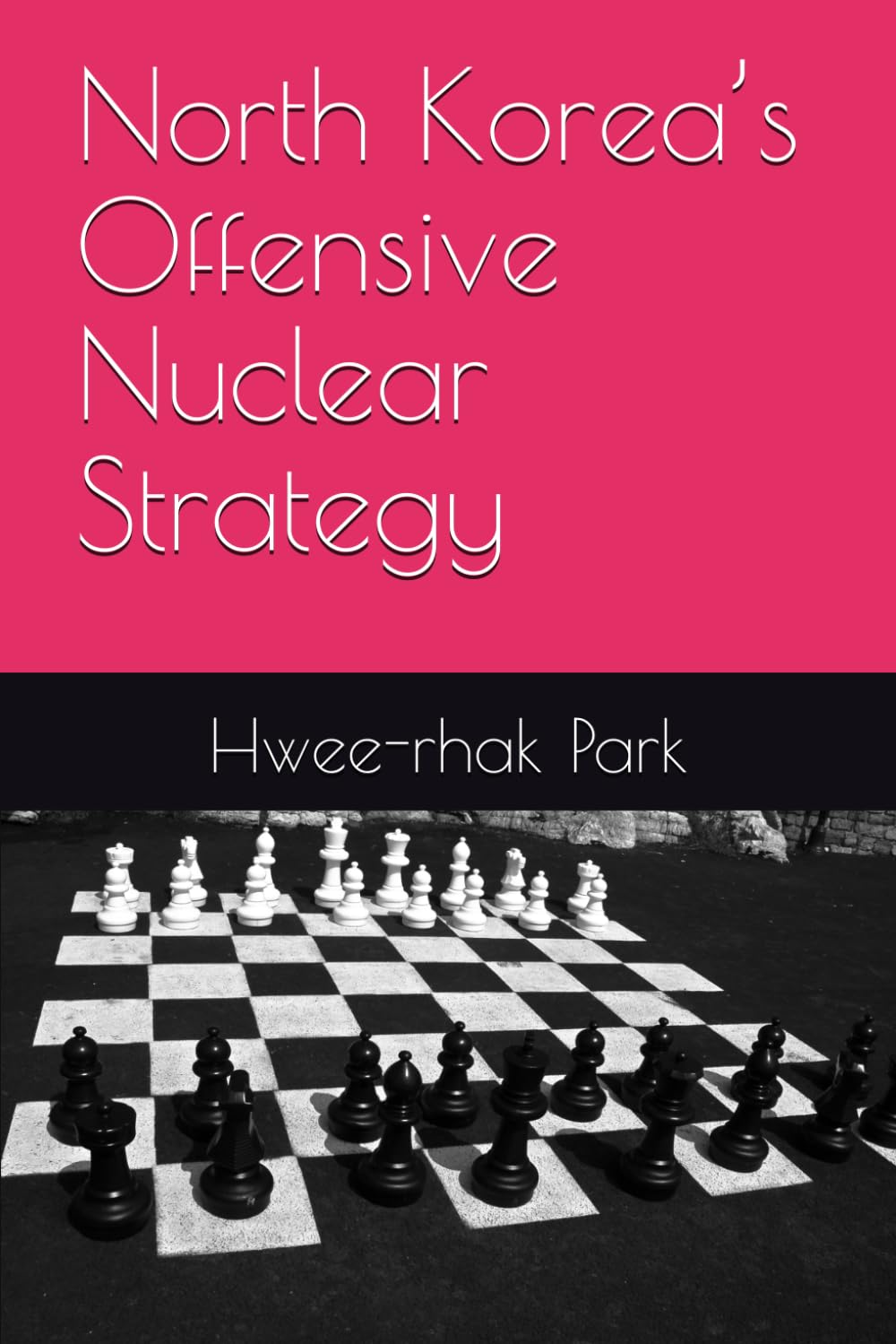 North Korea’s Offensive Nuclear Strategy (Nuclear North Korea)