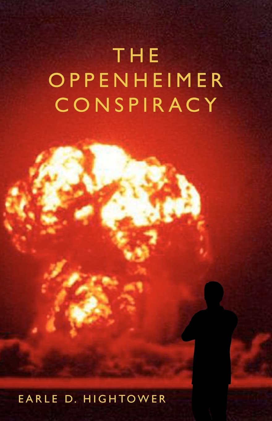 The Oppenheimer Conspiracy Hightower, Earle D. 9781463531225 Amazon