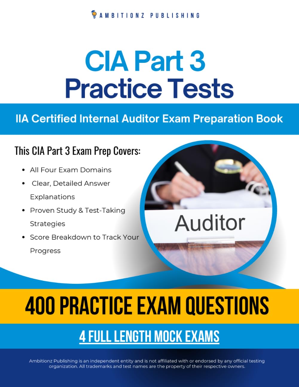 CIA Part 3 Practice Tests: IIA Certified Internal Auditor Part 3 Exam Prep with 4 Mock Exams, 400 Exam-Style Questions, Clear Explanations, and Proven Strategies to Pass on Your First Try
