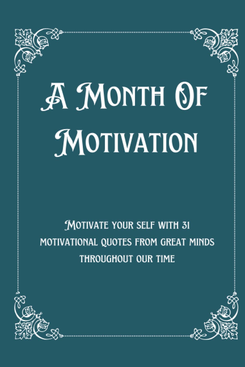 A Month Of Motivation: 31 Motivational Quotes To Start Your Day