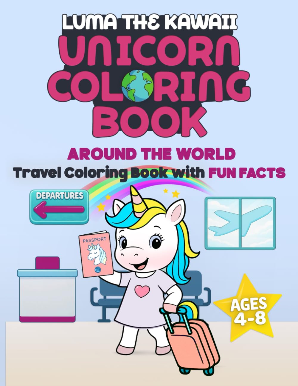 LUMA THE KAWAII UNICORN COLORING BOOK: AROUND THE WORLD: A TRAVEL COLORING BOOK WITH FUN FACTS