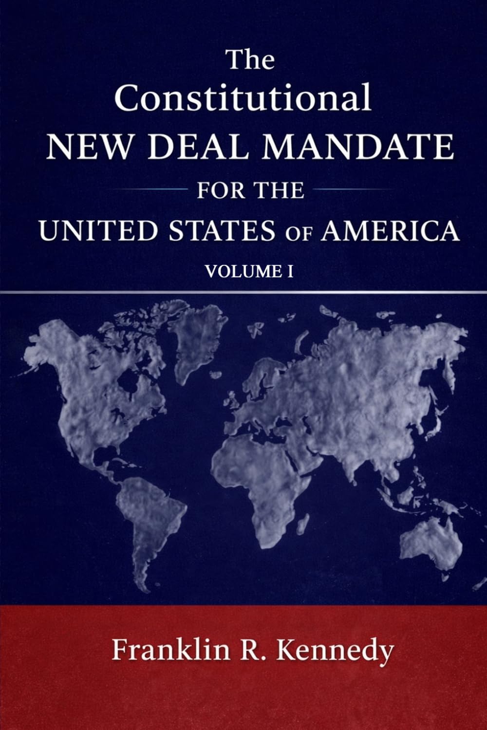 The Constitutional New Deal Mandate for the United States of America: Volume 1