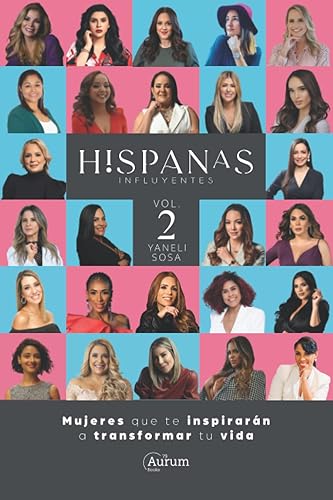 Hispanas Influyentes Mujeres que te inspirarán a transformar tu vida Vol 2 (2022) (Spanish Edition)
