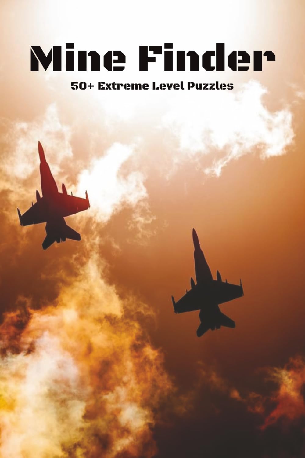 Jet Mine Finder Puzzle Book: Extreme Difficulty Level | 6x9 inches | 120 pages | 50+ puzzles … Good for Vacations, Holidays and Free Times