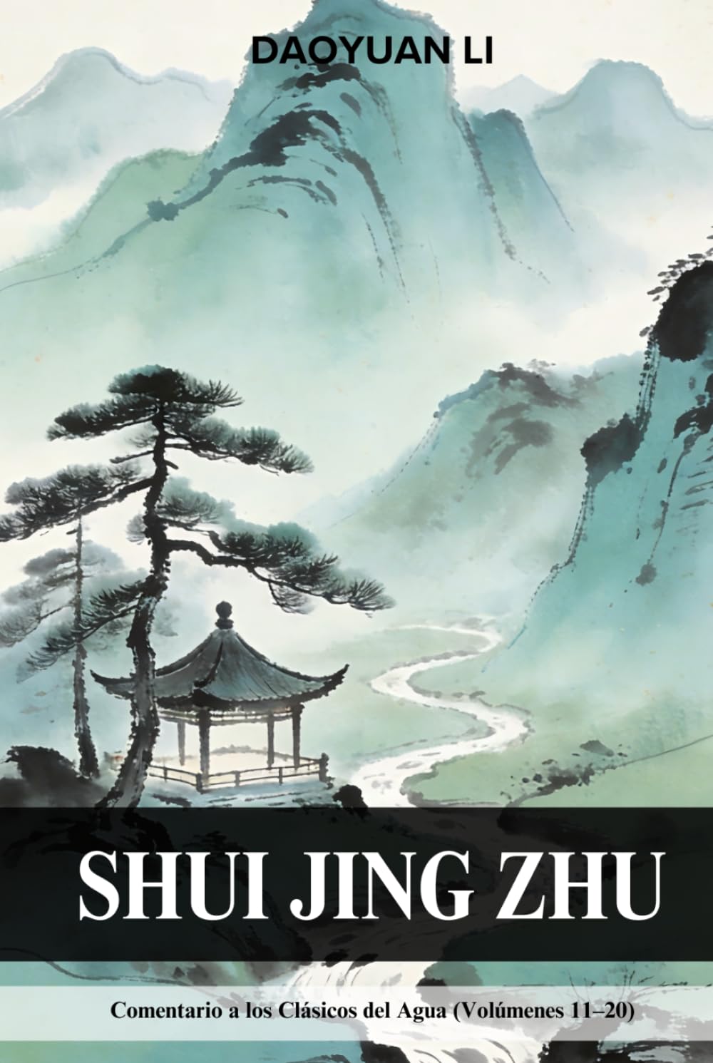 Shui Jing Zhu: Comentario a los Clásicos del Agua (Volúmenes 11–20)