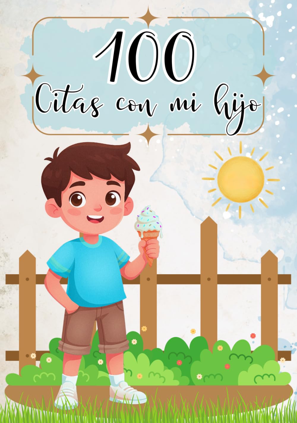 100 citas con mi hijo: Para crear recuerdos inolvidables, fortalecer el vínculo y compartir momentos especiales juntos. (Spanish Edition)      Hardcover – January 6, 2026