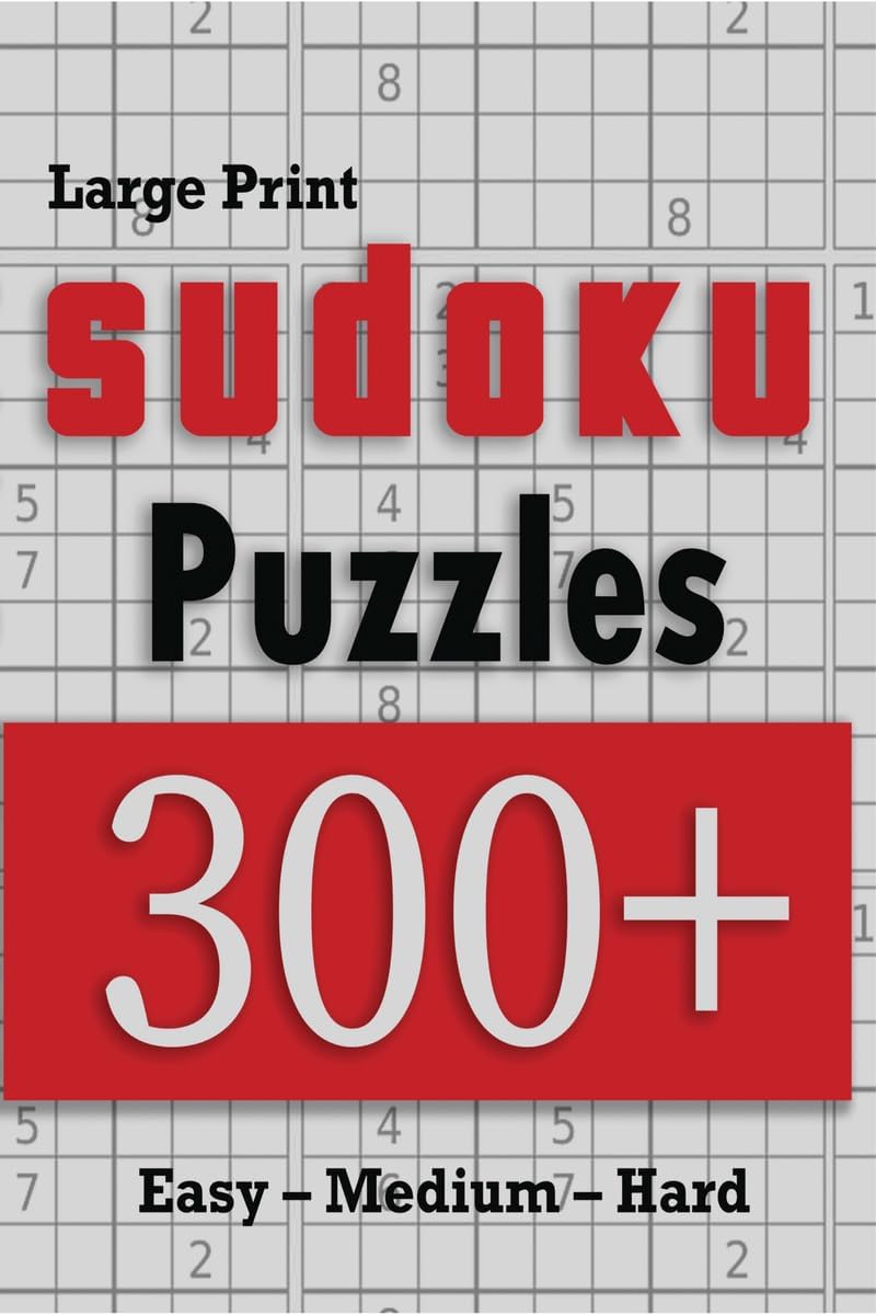 Large Print Sudoku Puzzles 300+ easy – medium – hard : Great large print sudoku puzzle book for adults