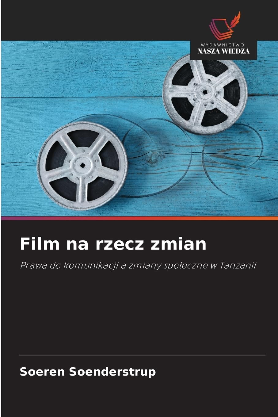 Film na rzecz zmian: Prawa do komunikacji a zmiany spo¿eczne w Tanzanii