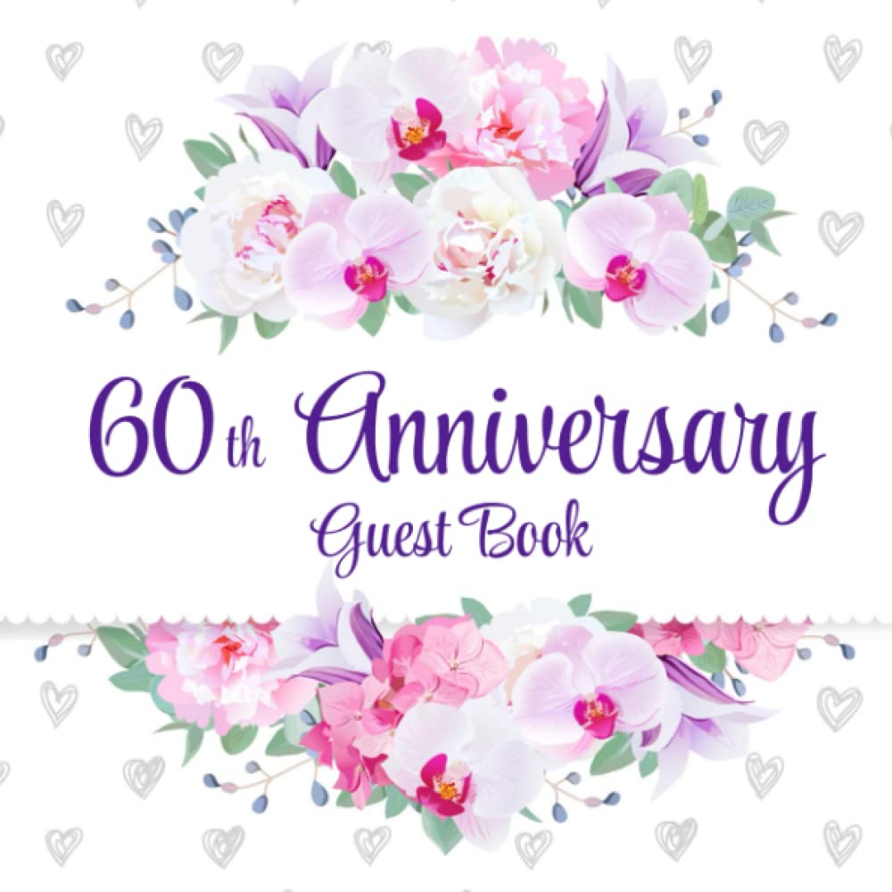 60th Anniversary Guest Book: Orchid & Hearts Design | 60th Anniversary Party Guest Sign In & Message Book | Gift Log | Memory Keepsake