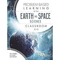 Problem-Based Learning in the Earth and Space Science Classroom, K-12