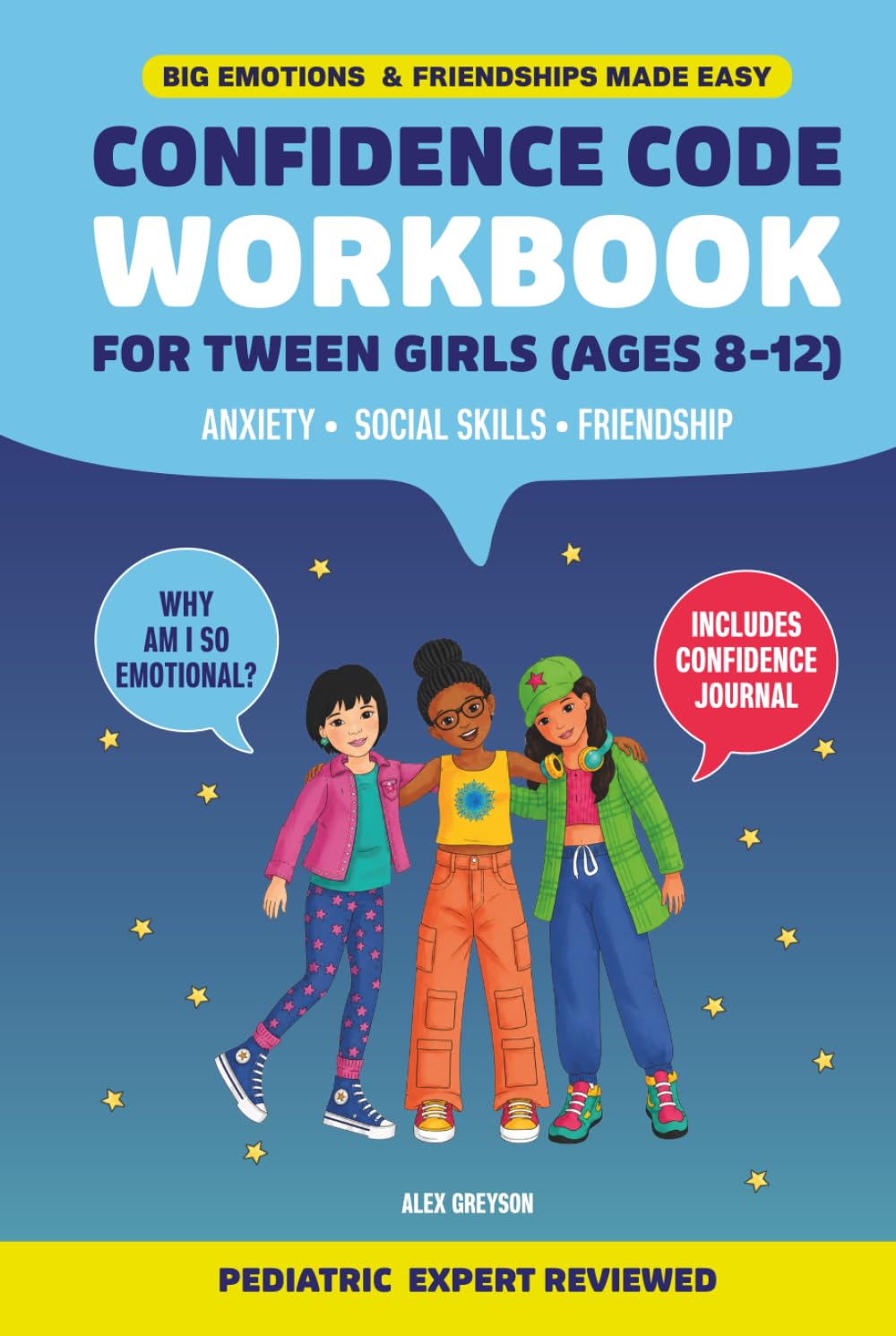 Confidence Code Workbook For Tween Girls (Ages 8–12): Interactive Activities to Build Emotional Intelligence, Strengthen Friendships, and Develop Social Skills