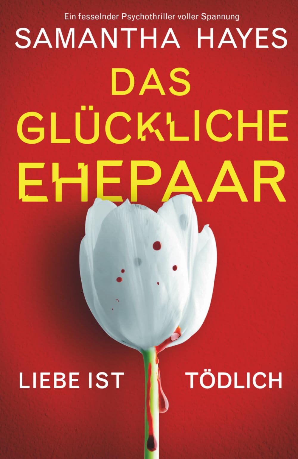 Das glückliche Ehepaar: Ein fesselnder Psychothriller voller Spannung