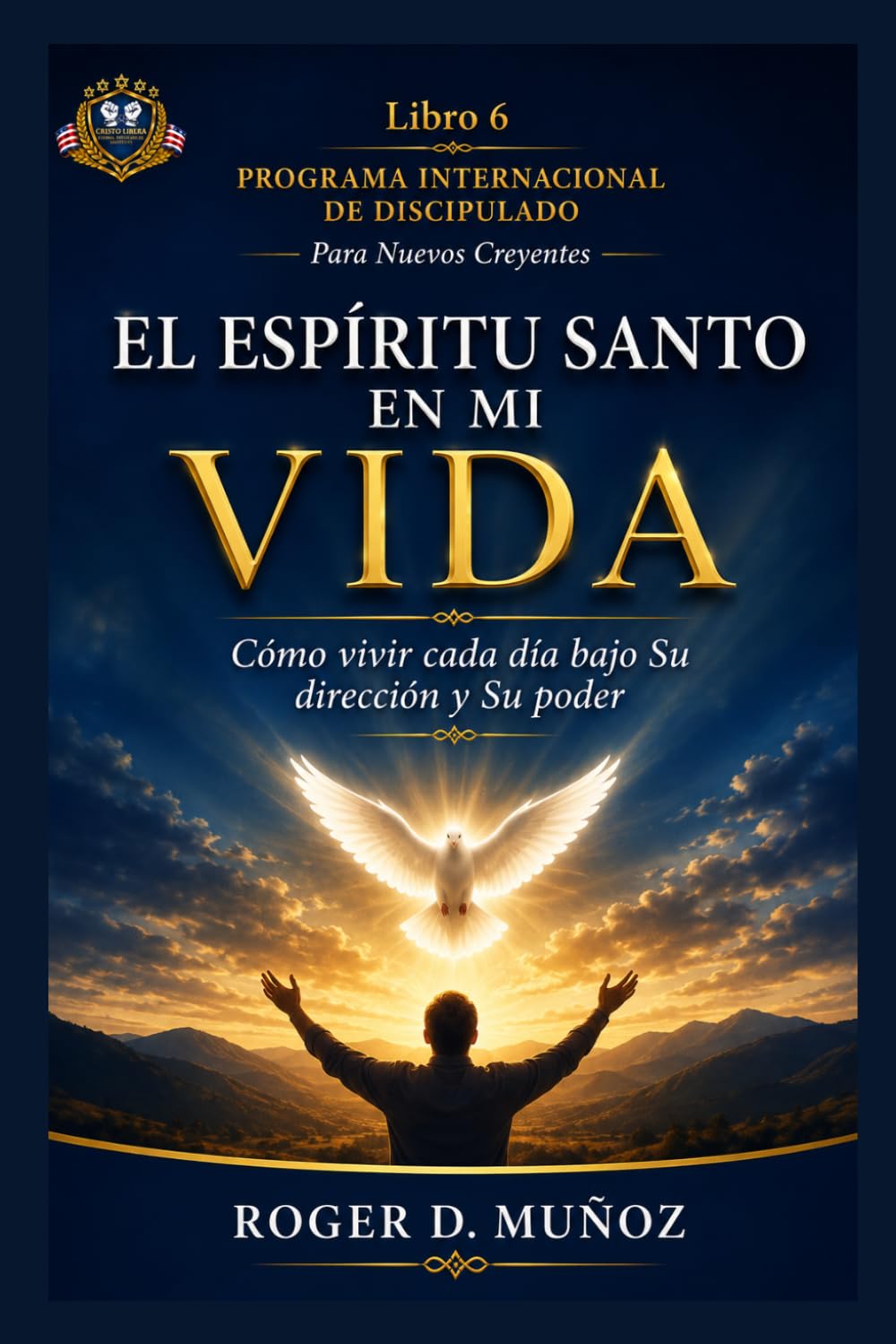 EL ESPÍRITU SANTO EN MI VIDA: Cómo vivir cada día bajo Su dirección y Su poder (PROGRAMA INTERNACIONAL DE DISCIPULADO PARA NUEVOS CREYENTES)