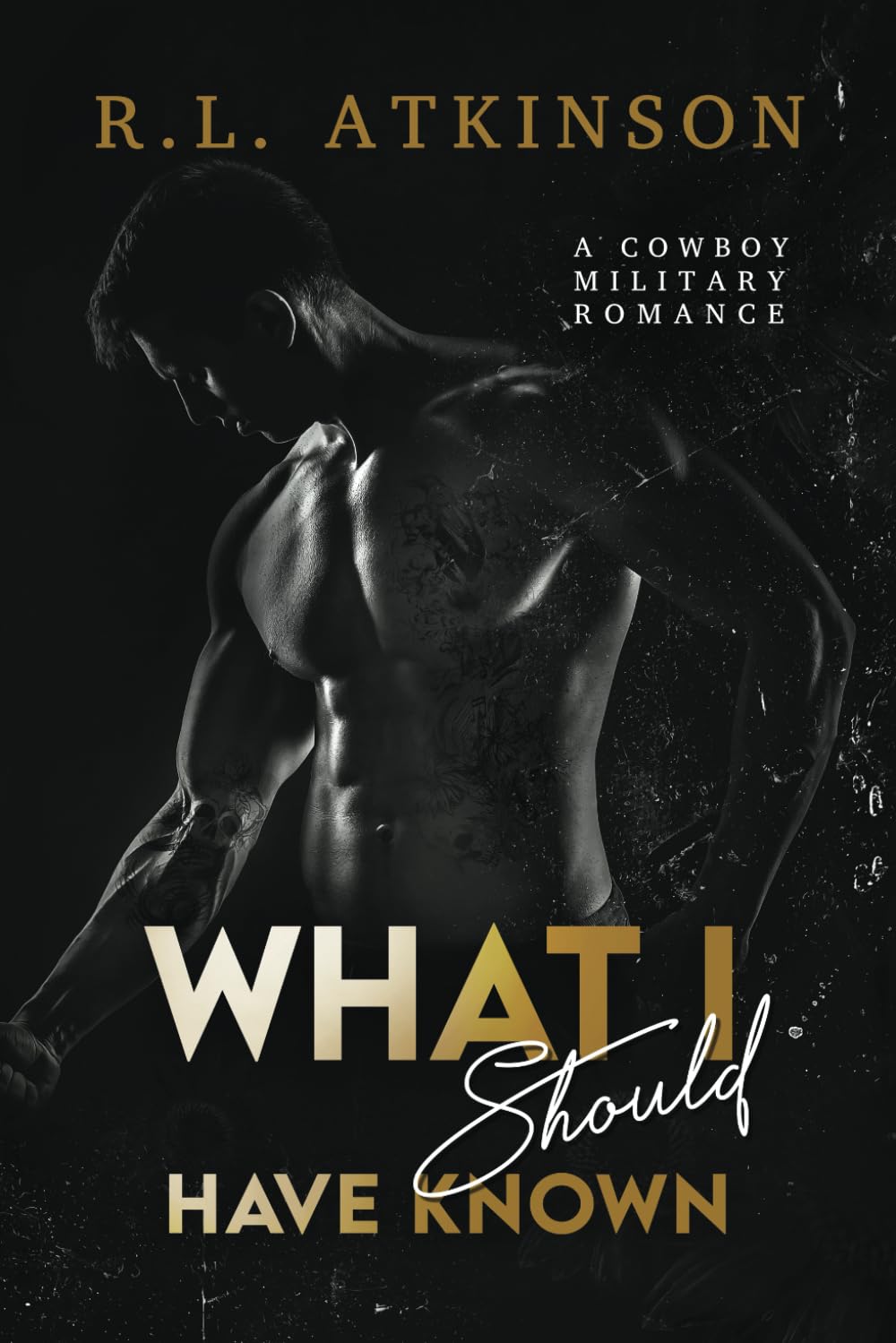 What I Should Have Known: A Cowboy Military Romance (Anchors and Eagles)