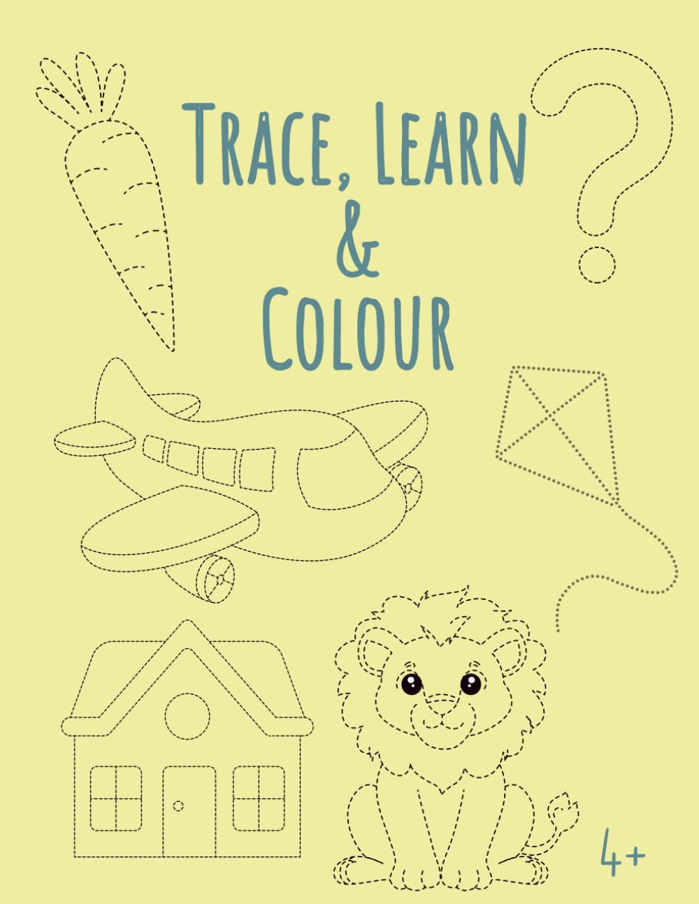Trace, Learn & Colour Activity Book - Alphabet & Numbers 4+: Alphabet and Number Tracing Book for Kids Ages 4+ | Cute Animals, Objects, and Counting Activities.