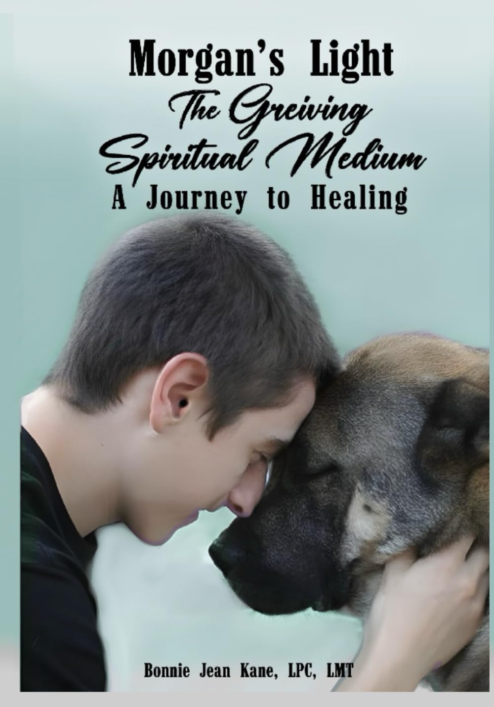 Morgan’s Light: The Grieving Spiritual Medium… A Journey to Healing