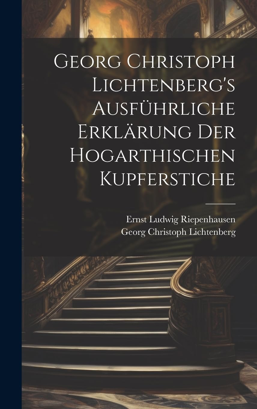 Erklärung der Hogarthischen Kupferstiche Lichtenberg livre critique gravure Hogarth ancien