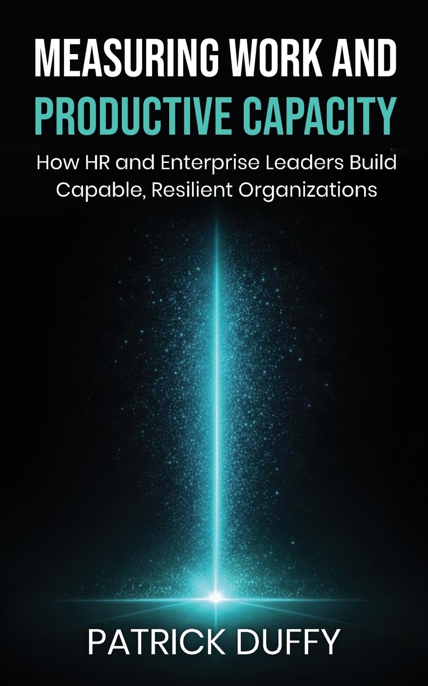 Measuring Work and Productive Capacity: How HR and Enterprise Leaders Build Capable, Resilient Organizations (Vita Viri Organization & People)