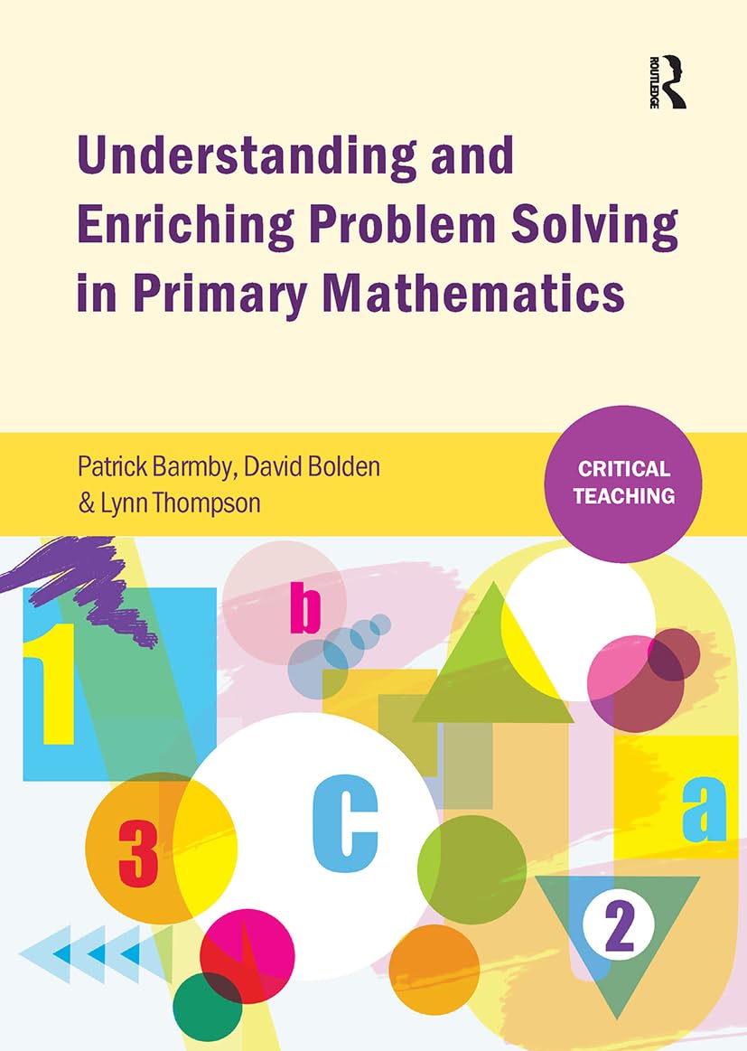 Understanding and Enriching Problem Solving in Primary Mathematics (Critical Teaching)