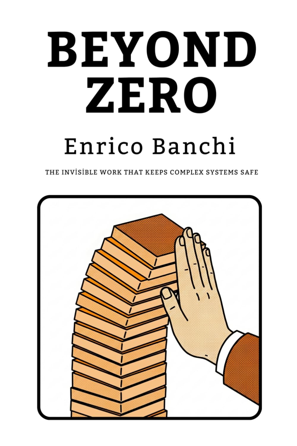 Beyond Zero: The Invisible Work That Keeps Complex Systems Safe