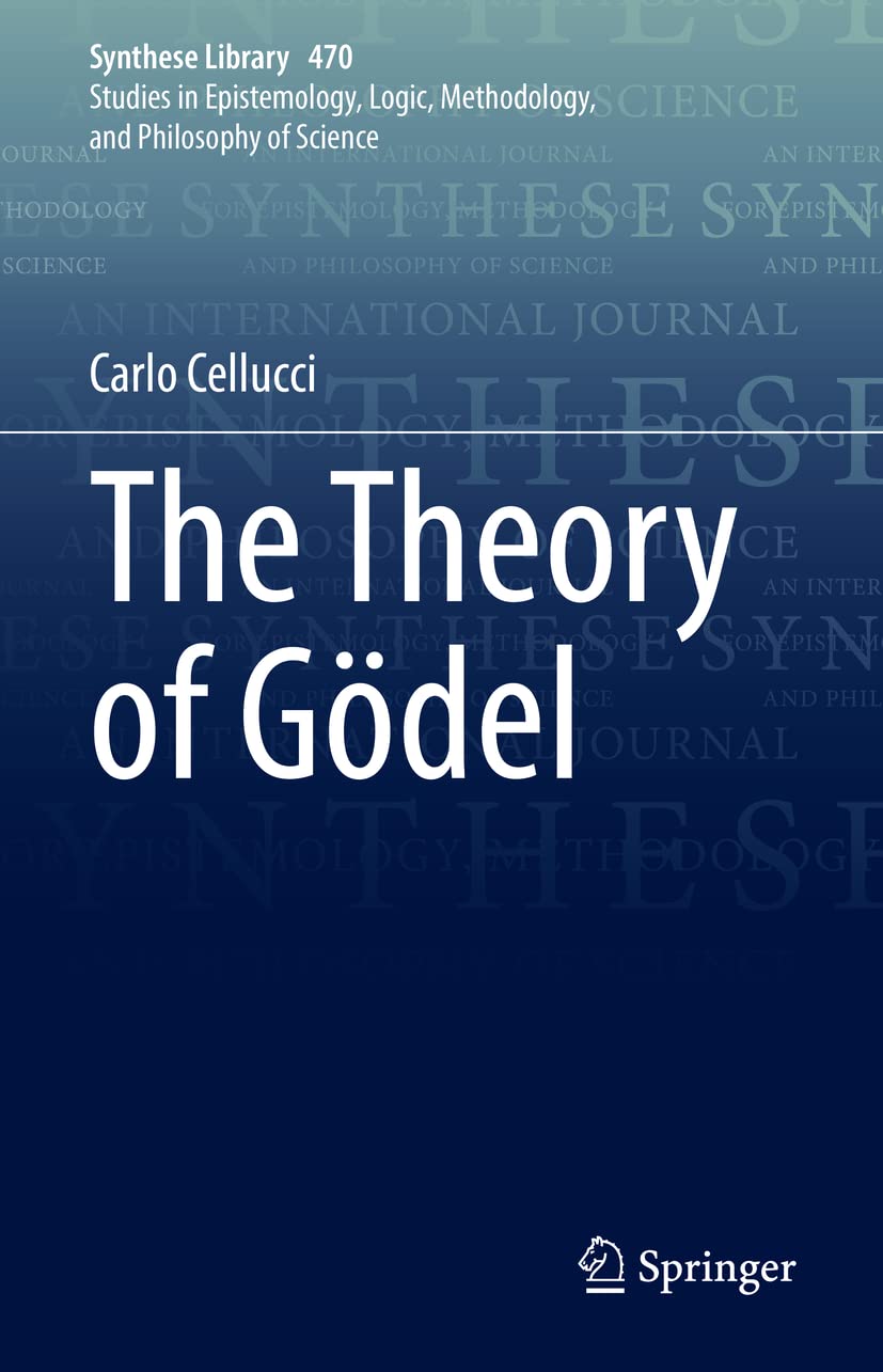 The Theory of Gödel (Synthese Library, 470, Band 470)