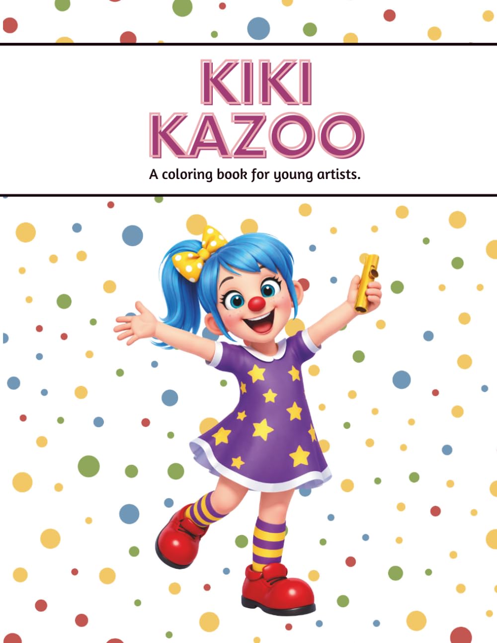 Kiki Kazoo: A Coloring Book for Young Artists