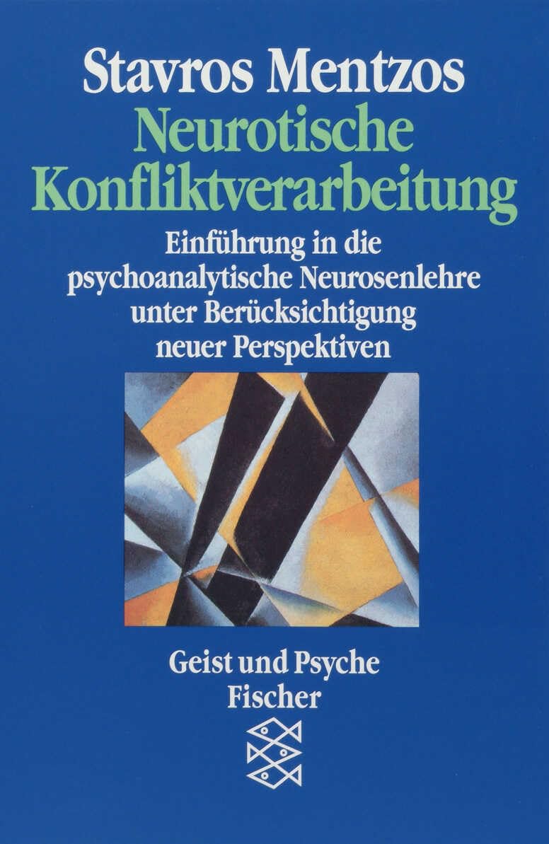 Neurotische Konfliktverarbeitung: Einführung in die psychoanalytische Neurosenlehre unter Berücksichtigung neuer Perspektiven. (Geist und Psyche)