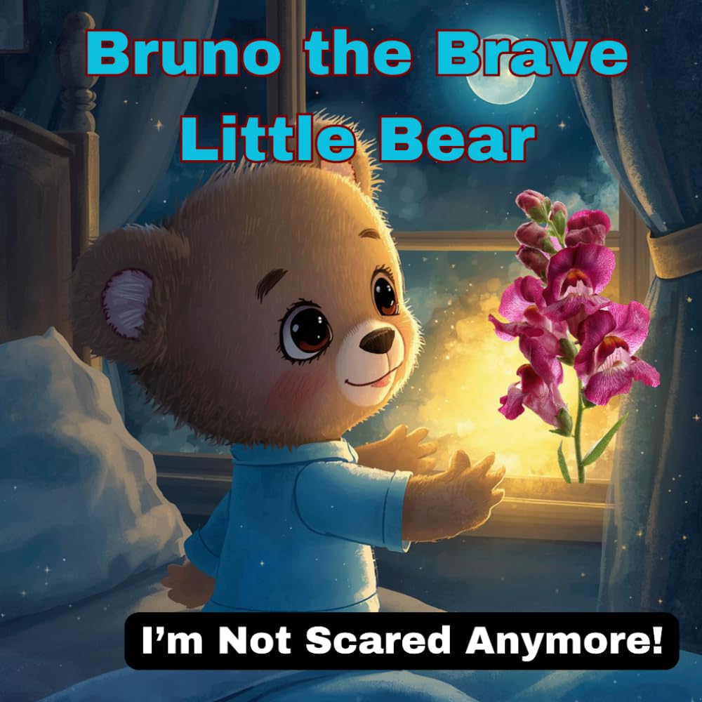 Bruno the Brave Little Bear: A Calming Bedtime Story to Help Kids Overcome Fear of the Dark and Sleep Peacefully