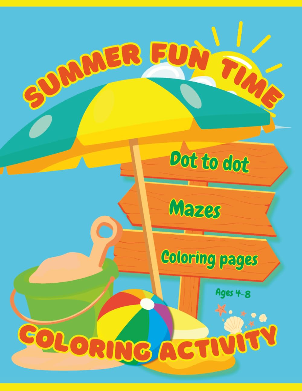 Summer Fun Time Coloring Activity Ages 4-8: Kids screen-free activity (Screen-free Kids Coloring Books)