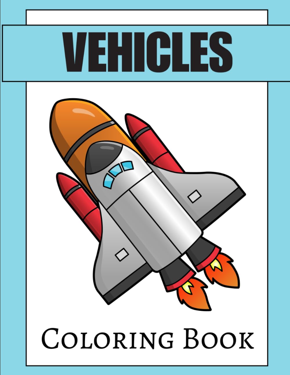 Vehicles Kids Coloring Book: Trucks, Spaceships, and more automobiles!