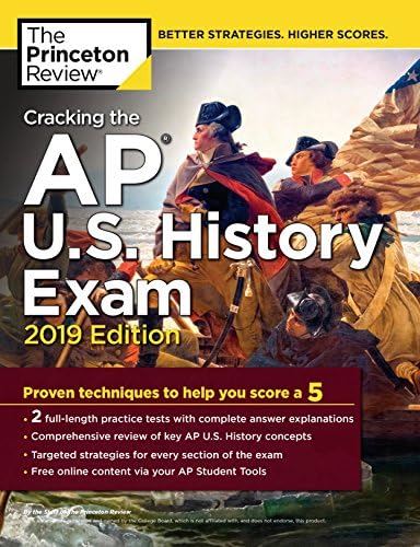 Cracking the AP U.S. History Exam, 2019 Edition: Practice Tests + Proven Techniques to Help You Score a 5 (College Test Preparation) 2019 Edition