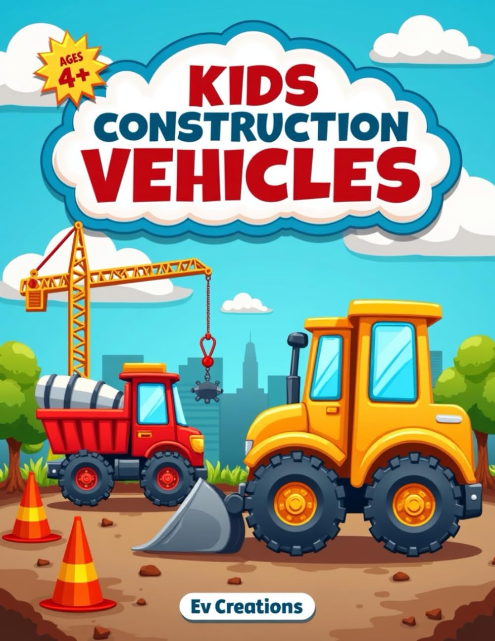 Kids Construction Vehicles Coloring Book: Fun & Easy Coloring Pages with Trucks, Diggers, Cranes and More! (Ages 4+)