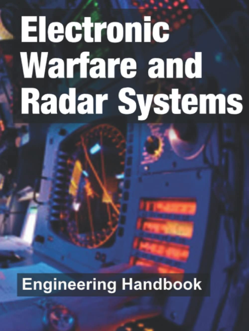 Electronic Warfare and Radar Systems: Engineering Handbook