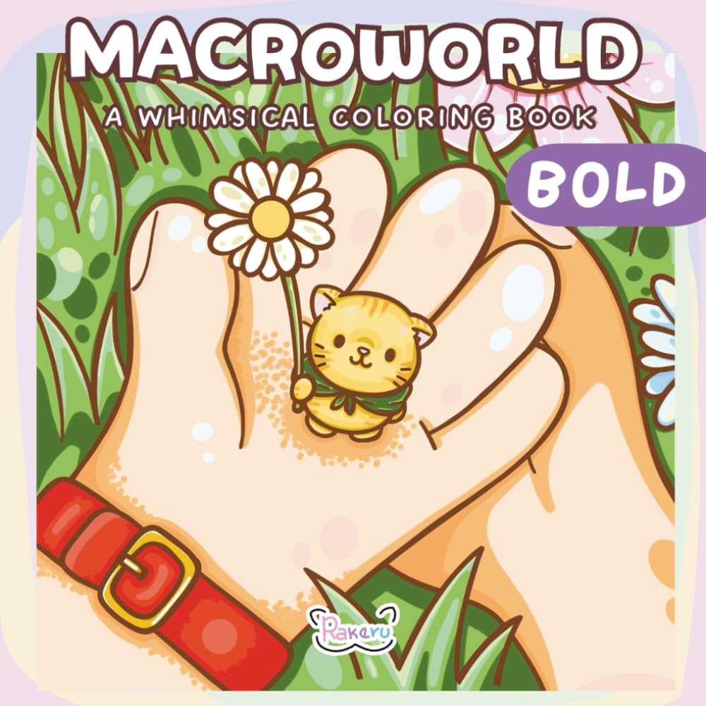 Macroworld Bold: A Whimsical Coloring Book Journey For Adults & Teens Featuring Cute Animal Friends In A Giant World