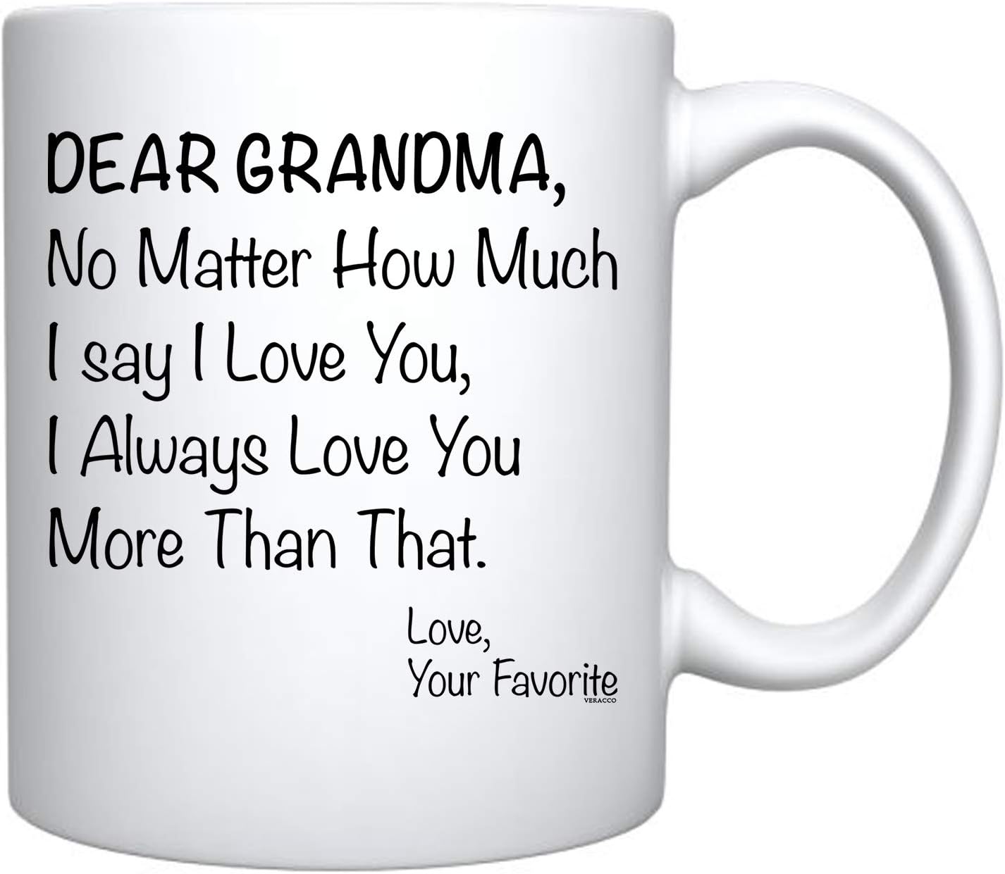 Veracco Dear Grandma No matter How Much I Say I love You I Always Love You More Than That Your Favorite - White Ceramic Coffee Mug -Funny Birthday Mother's Day Gift For Mom (White) - Image 2