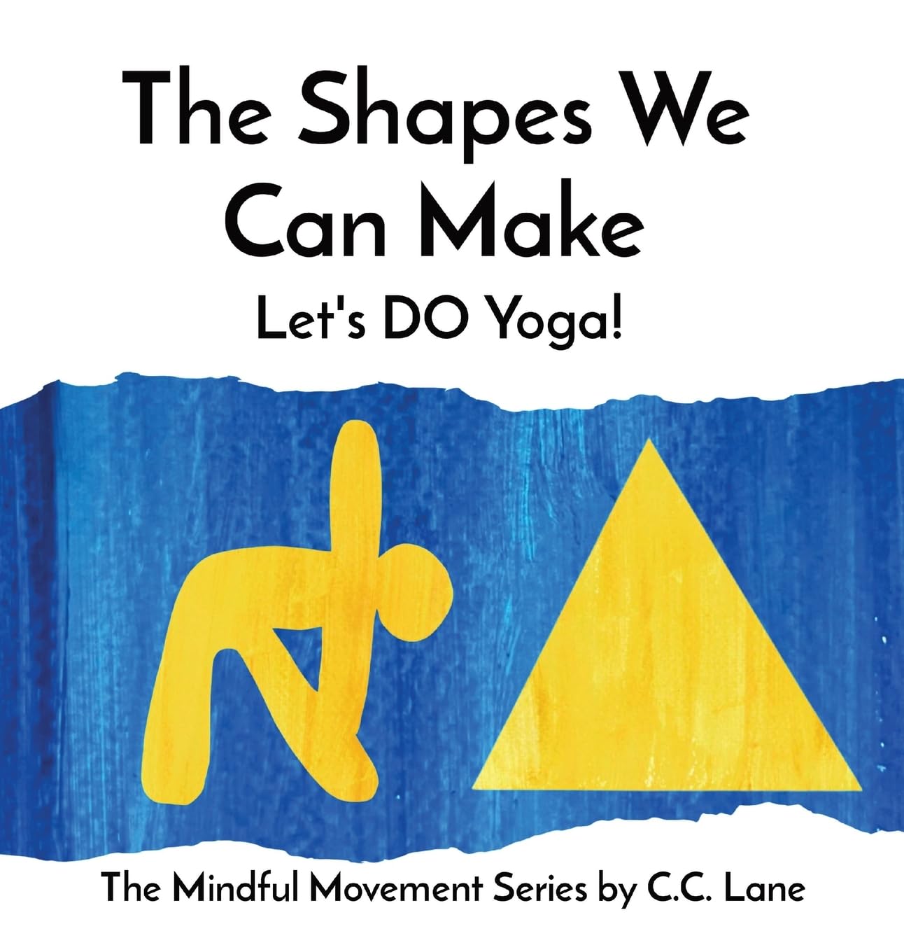 The Shapes We Can Make: Let's DO Yoga! (The Mindful Movement)