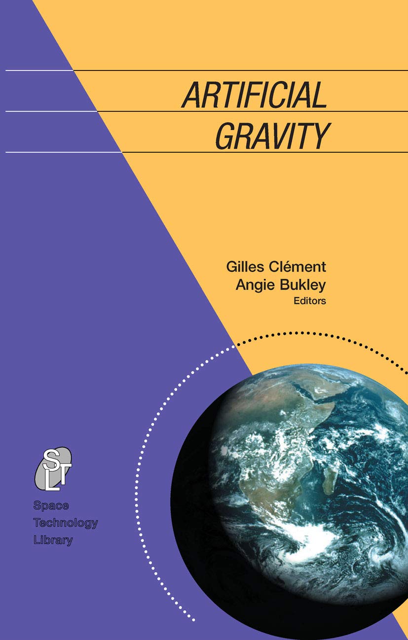 Artificial Gravity (Space Technology Library Book 20)