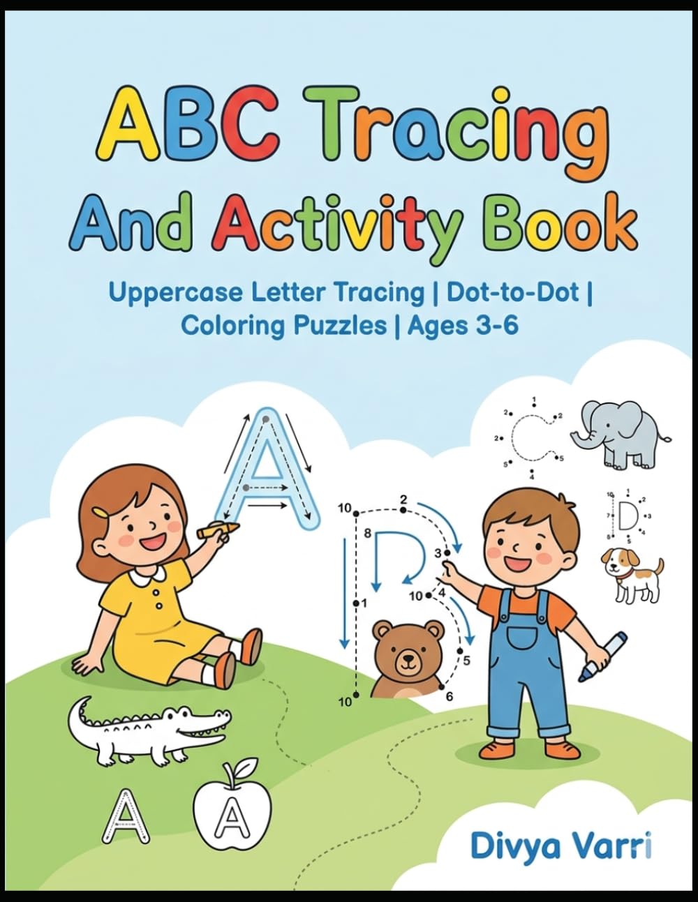 ABC Tracing And Activity Book: Alphabet Handwriting Practice Workbook with Connect the Dots Activities for Kids Ages 3-5, Preschoolers, and Kindergarten (Alphabets Tracing)