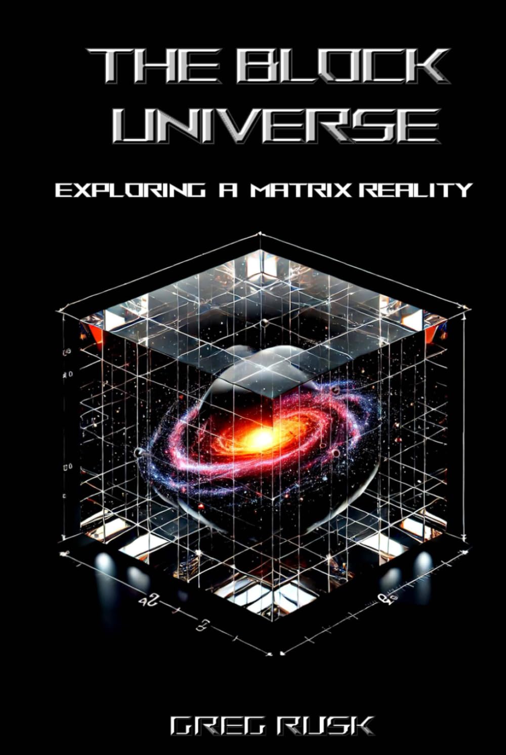 The Block Universe: Exploring a Matrix Reality