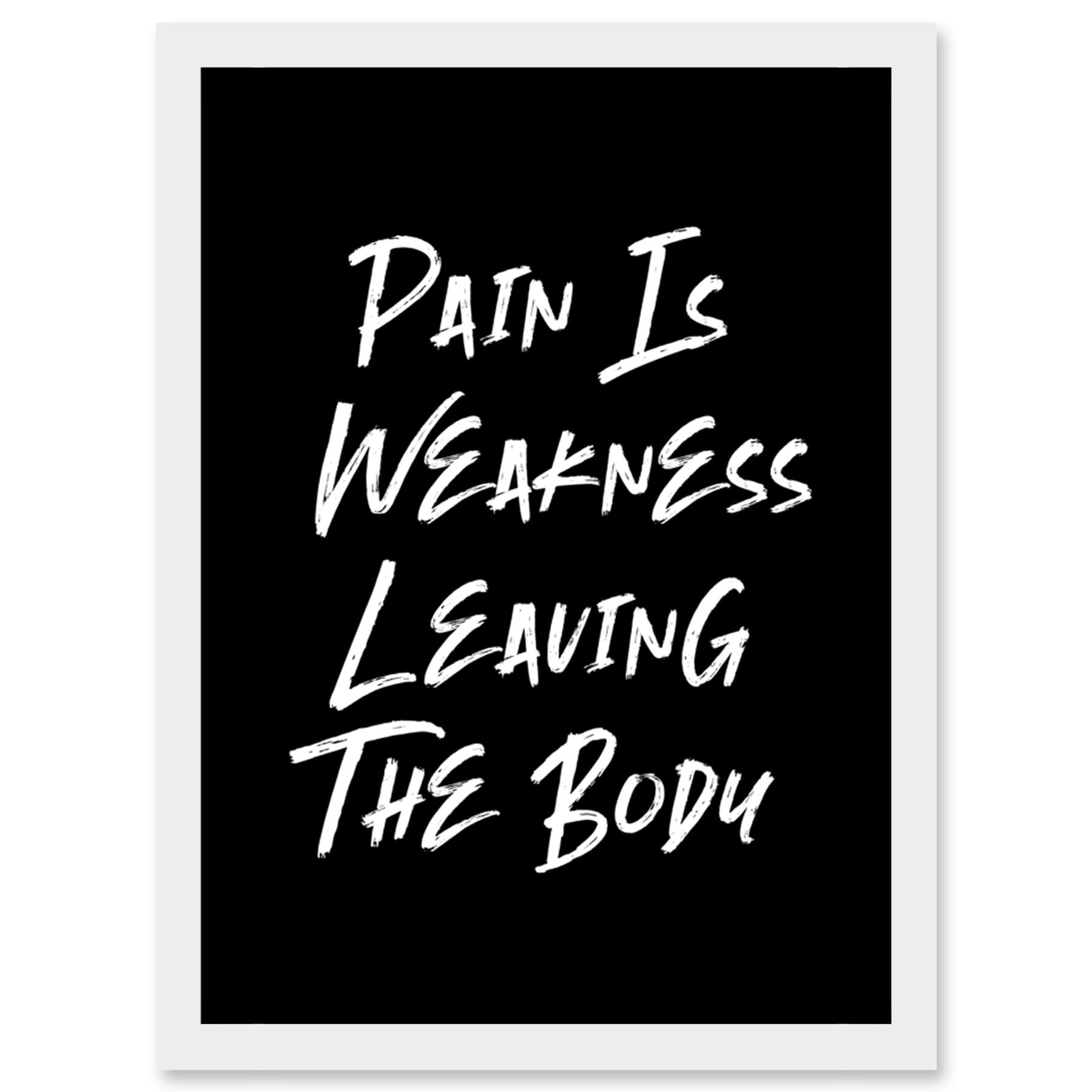 Artery8 Gym Decor Pain Is Weakness Leaving The Body Inspirational Exercise Decor Wall Art Artwork Framed Wall Art Print A4