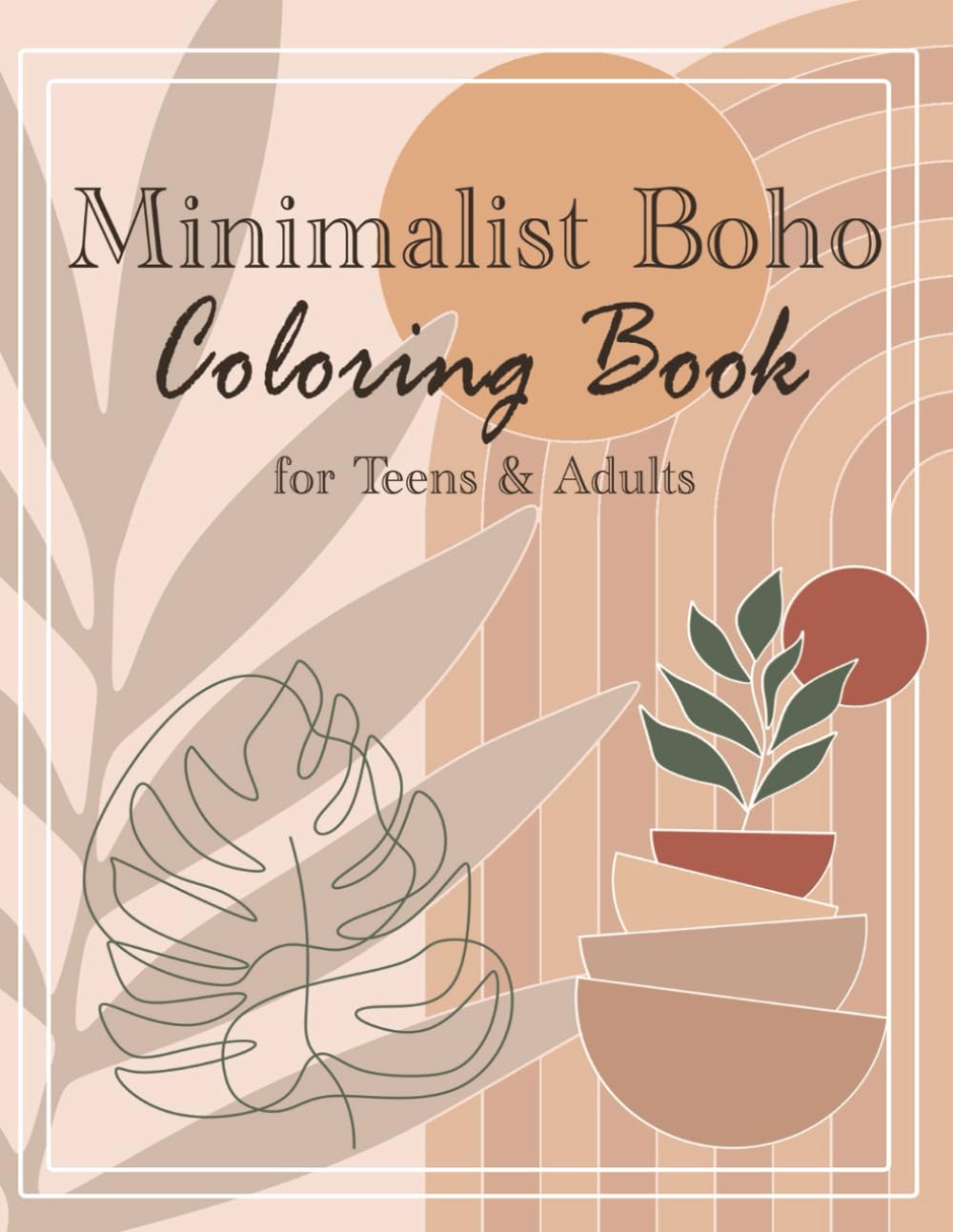 Minimalist Boho Art Coloring Book for Teens & Adults: Abstract Coloring Pages for Relaxation & Stress Relief