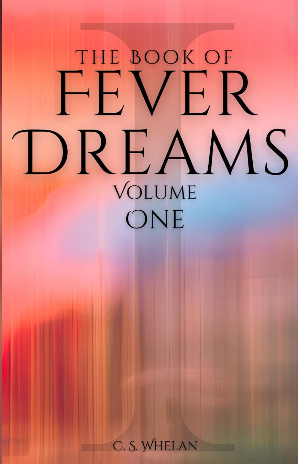 The Book of Fever Dreams: Volume One (Fever Dreams Series)