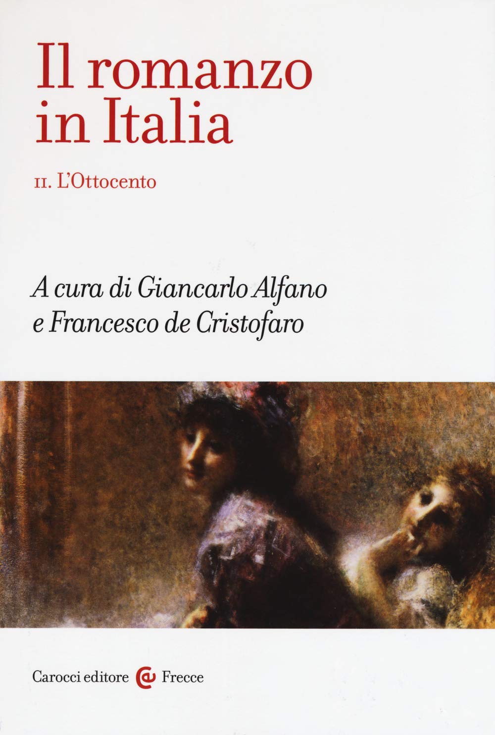 Il romanzo in Italia. L' Ottocento (Vol. 2)