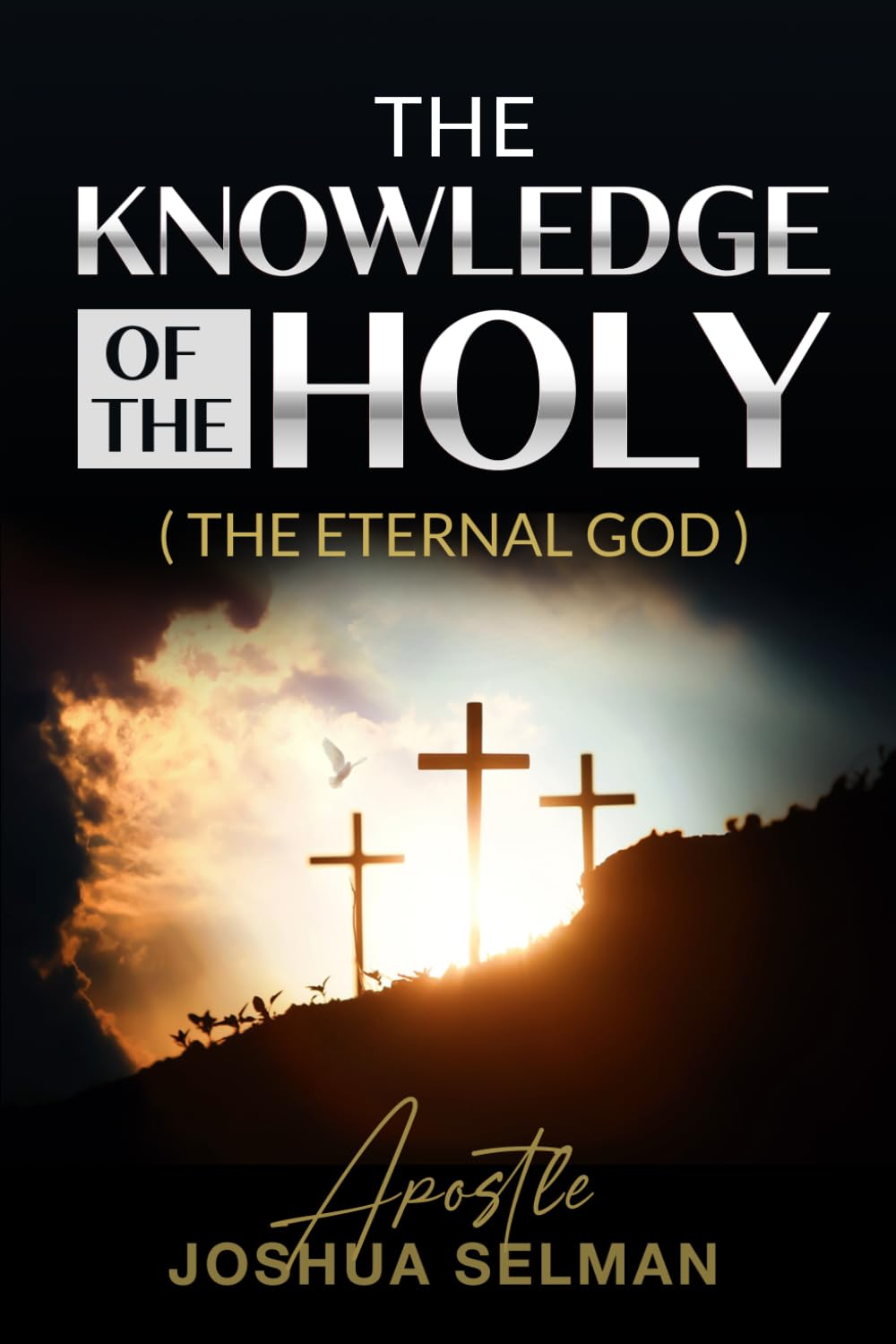 The Knowledge Of The Holy: The Eternal God
