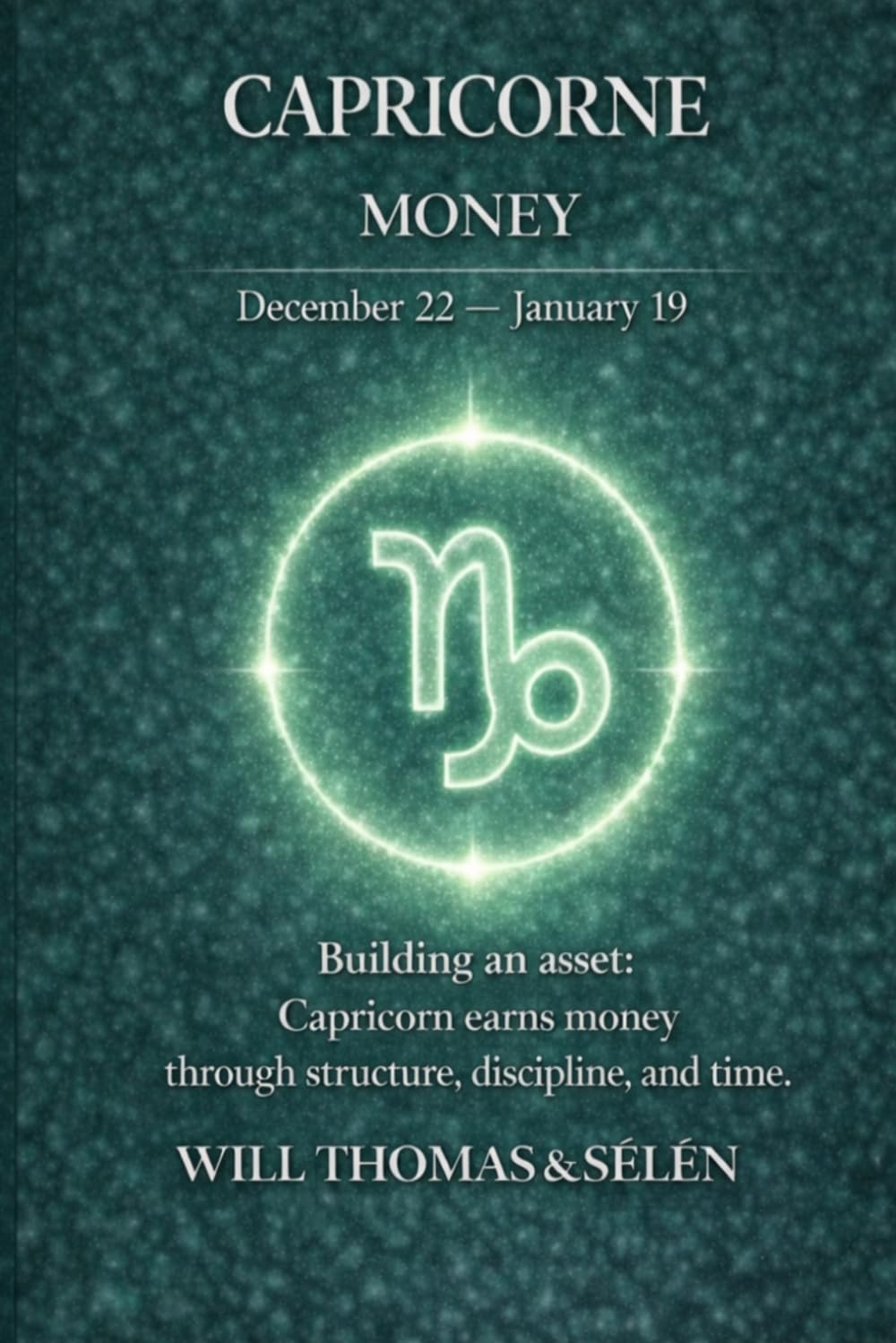 CAPRICORN THE PSYCHOLOGY OF MONEY: How this sign earns, spends, and makes decisions — understand its patterns to act more effectively (UNDERSTANDING ... TO BUILD FAIR AND ALIGNED RELATIONSHIPS)