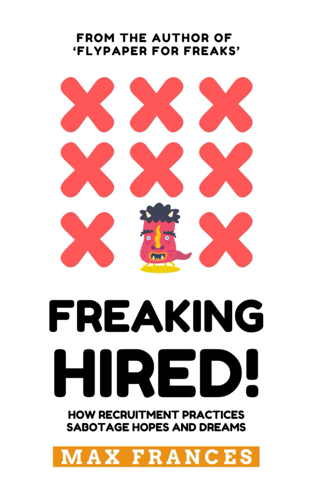 Freaking Hired!: How recruitment practices sabotage hopes and dreams