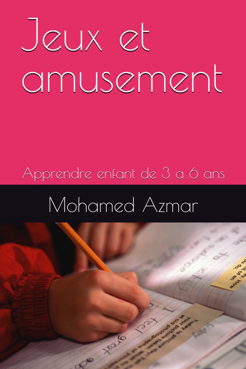 Jeux et amusement: Apprendre enfant de 3 a 6 ans (livre d apprentissage et de jeu pour enfant)